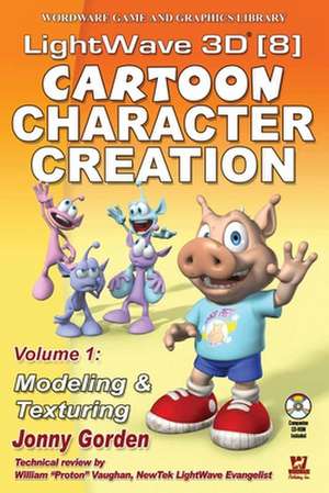 LightWave 3D (8) Cartoon Character Creation, Volume 1: Modeling & Texturing de Jonny Gorden