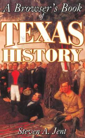 Browser's Book of Texas History de Steven A. Jent