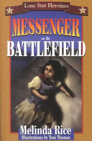 Messenger on the Battlefield de Melinda Rice