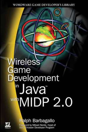 Wireless Game Development in Java with MIDP 2.0 de Ralph Barbagallo