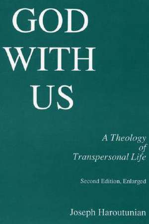 God with Us: A Theology of Transpersonal Life de Joseph Haroutunian