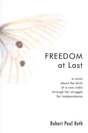 Freedom at Last de Robert Paul Roth