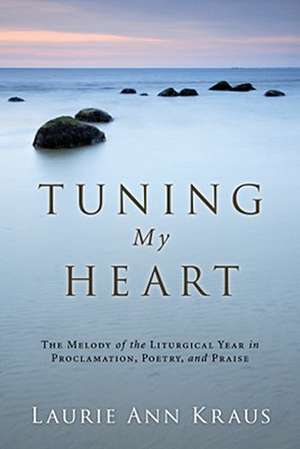 Tuning My Heart de Laurie Ann Kraus