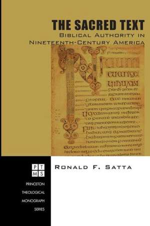 The Sacred Text: Biblical Authority in Nineteenth-Century America de Ronald F. Satta