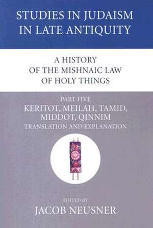 A History of the Mishnaic Law of Holy Things, Part 5 de Jacob Neusner