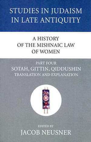 A History of the Mishnaic Law of Women, Part Four de Jacob Neusner