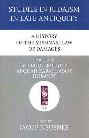 A History of the Mishnaic Law of Damages, Part Four de Jacob Neusner