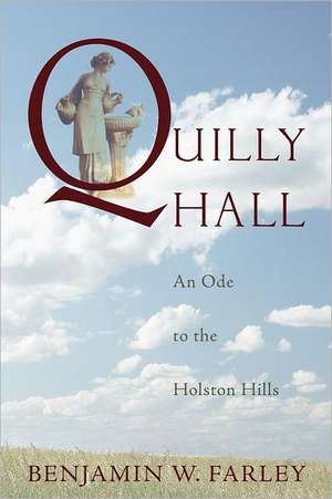 Quilly Hall: An Ode to the Holston Hills de Benjamin W. Farley