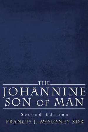 The Johannine Son of Man de Sdb Moloney, Francis J.