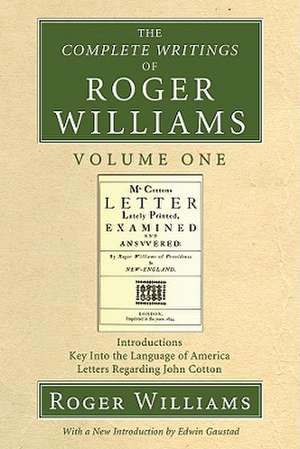 The Complete Writings of Roger Williams Volume One de Roger Williams