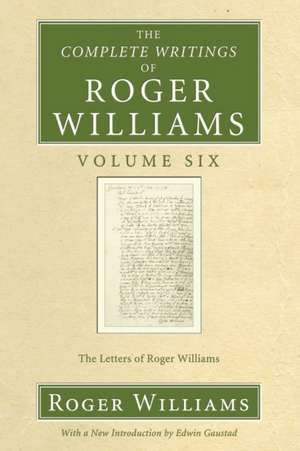 The Complete Writings of Roger Williams Volume Six de Roger Williams