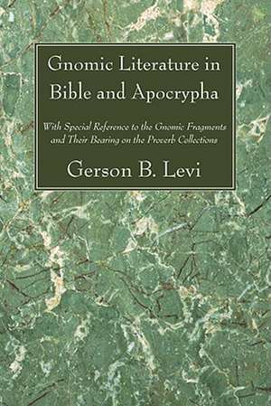 Gnomic Literature in Bible and Apocrypha de Gerson B. Levi