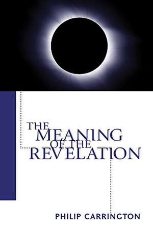 The Meaning of the Revelation de Philip Carrington