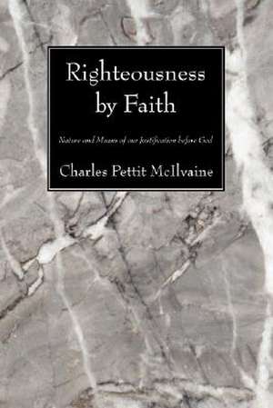 Righteousness by Faith de Charles Pettit McIlvaine