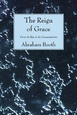 The Reign of Grace de Abraham Booth