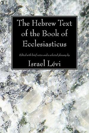 The Hebrew Text of the Book of Ecclesiasticus de Israel Levi