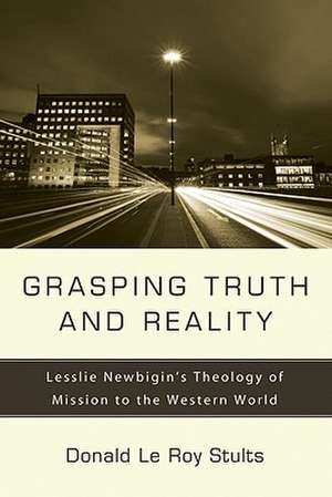 Grasping Truth and Reality de Donald Le Roy Stults