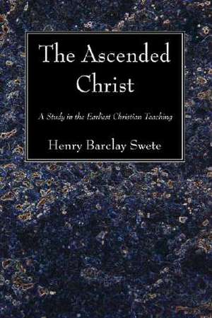 The Ascended Christ de Swete, Henry Barclay