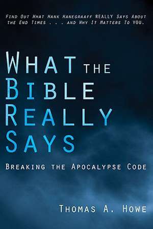 What the Bible Really Says? de Thomas A. Howe