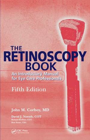 The Retinoscopy Book: An Introductory Manual for Eye Care Professionals de John M. Corboy