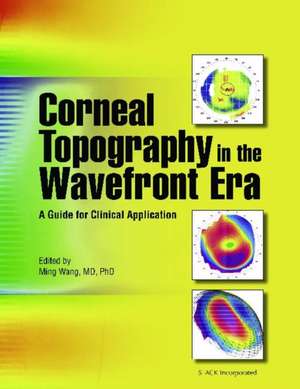 Corneal Topography in the Wavefront Era: A Guide for Clinical Application de Ming Wang