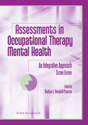 Assessments in Occupational Therapy Mental Health: An Integrative Approach de Barbara J. Hemphill-Pearson