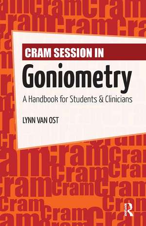 Cram Session in Goniometry: A Handbook for Students and Clinicians de Lynn Van Ost