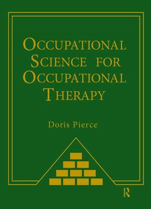 Occupational Science for Occupational Therapy de Doris Pierce