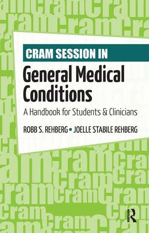 Cram Session in General Medical Conditions: A Handbook for Students and Clinicians de Robb Rehberg