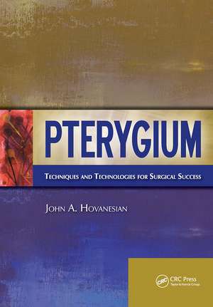 Pterygium: Techniques and Technologies for Surgical Success de John Hovanesian