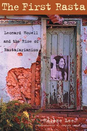 The First Rasta: Leonard Howell and the Rise of Rastafarianism de Hlne Lee