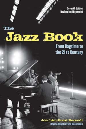 The Jazz Book: From Ragtime to the 21st Century de Joachim-Ernst Berendt