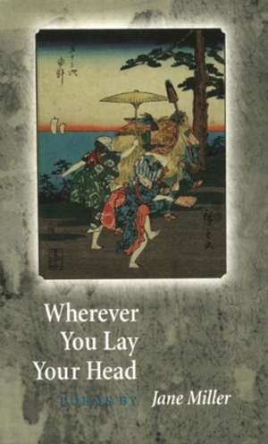 Wherever You Lay Your Head de Jane Miller