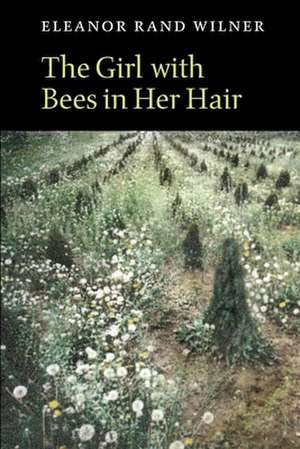 The Girl with Bees in Her Hair de Eleanor Rand Wilner