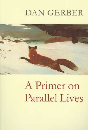 A Primer on Parallel Lives de Dan Gerber