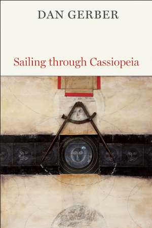 Sailing Through Cassiopeia: Collected and New Poems de Dan Gerber