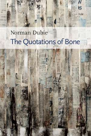 The Quotations of Bone de Norman Dubie