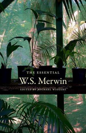 The Essential W.S. Merwin de W. S. Merwin