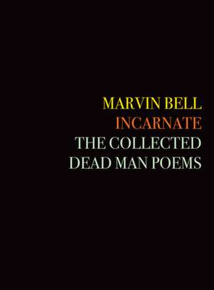 Incarnate de Marvin Bell