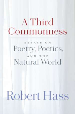 A Third Commonness de Robert Hass