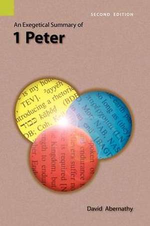 An Exegetical Summary of 1 Peter, 2nd Edition de C. David Abernathy