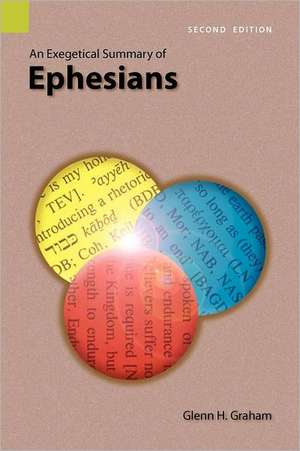 An Exegetical Summary of Ephesians, 2nd Edition de Glenn H. Graham