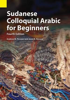 Sudanese Colloquial Arabic for Beginners de Andrew M. Persson