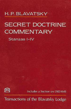 Secret Doctrine Commentary/Stanzas I-IV: Transactions of the Blavatsky Lodge de H. P. Blavatsky