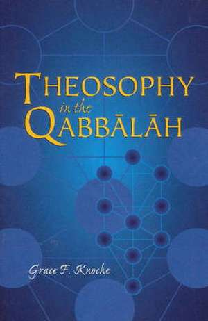 Theosophy in the Qabbalah de Grace F. Knoche