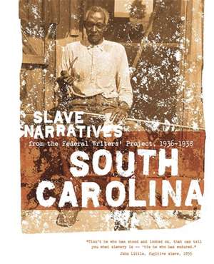 South Carolina Slave Narratives: Slave Narratives from the Federal Writers' Project 1936-1938 de Federal Writers' Project of the Works Pr