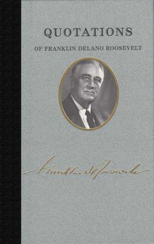 Quotations of Franklin Delano Roosevelt: The Complete Interviews de Franklin D. Roosevelt