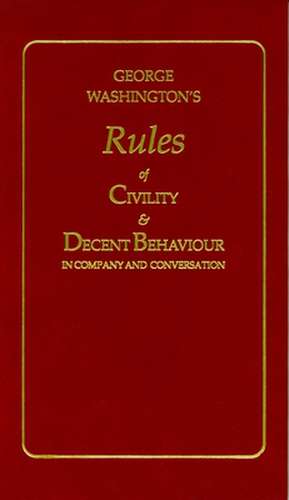 George Washington's Rules of Civility and Decent Behaviour de George Washington