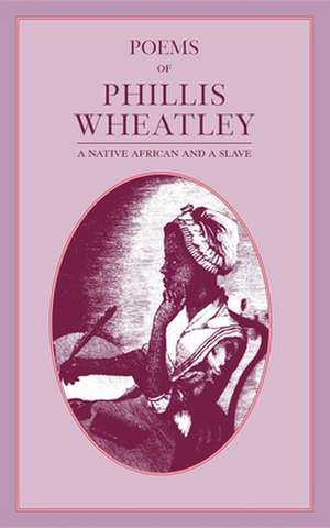 Poems of Phillis Wheatley de Phillis Wheatley