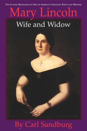 Mary Lincoln: Wife and Widow de Carl Sandburg